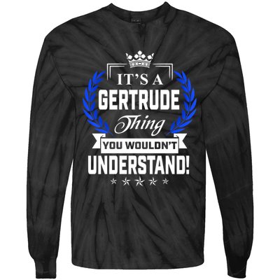 Gertrude Name Its' A Gertrude Thing You Wouldn't Understand Tie-Dye Long Sleeve Shirt
