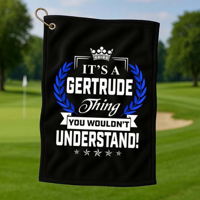 Gertrude Name Its' A Gertrude Thing You Wouldn't Understand Golf Towel
