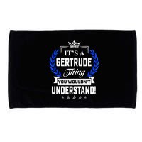 Gertrude Name Its' A Gertrude Thing You Wouldn't Understand Microfiber Hand Towel