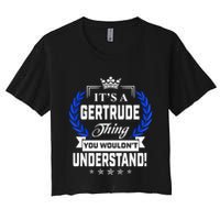 Gertrude Name Its' A Gertrude Thing You Wouldn't Understand Crop Top