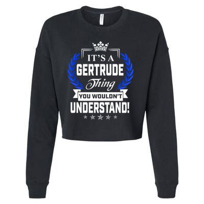 Gertrude Name Its' A Gertrude Thing You Wouldn't Understand Cropped Pullover Crew