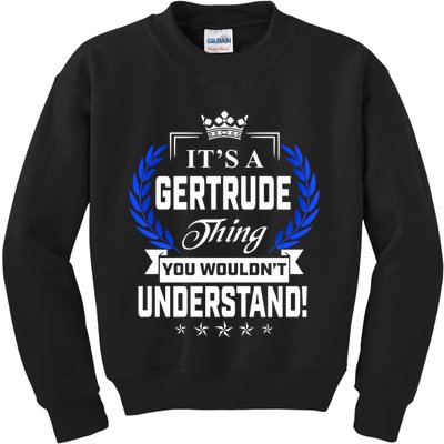 Gertrude Name Its' A Gertrude Thing You Wouldn't Understand Kids Sweatshirt