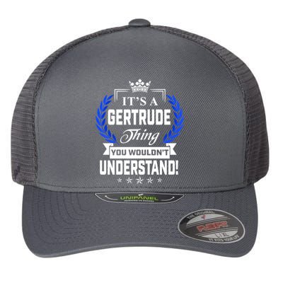Gertrude Name Its' A Gertrude Thing You Wouldn't Understand Flexfit Unipanel Trucker Cap