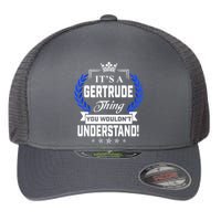 Gertrude Name Its' A Gertrude Thing You Wouldn't Understand Flexfit Unipanel Trucker Cap
