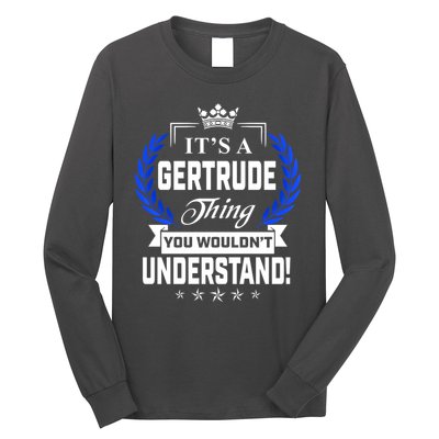 Gertrude Name Its' A Gertrude Thing You Wouldn't Understand Long Sleeve Shirt