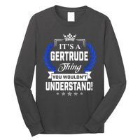 Gertrude Name Its' A Gertrude Thing You Wouldn't Understand Long Sleeve Shirt