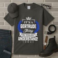 Gertrude Name Its' A Gertrude Thing You Wouldn't Understand Tall T-Shirt