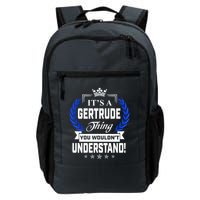 Gertrude Name Its' A Gertrude Thing You Wouldn't Understand Backpack