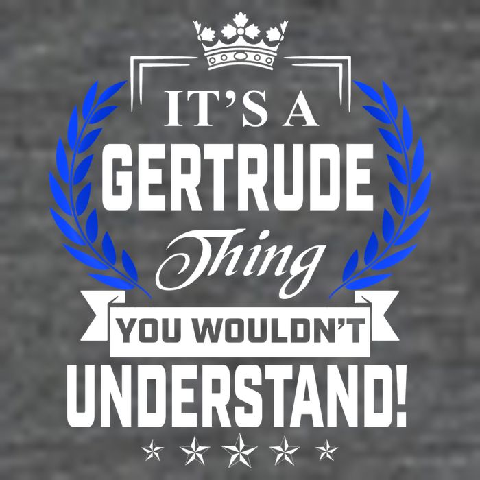 Gertrude Name Its' A Gertrude Thing You Wouldn't Understand Backpack