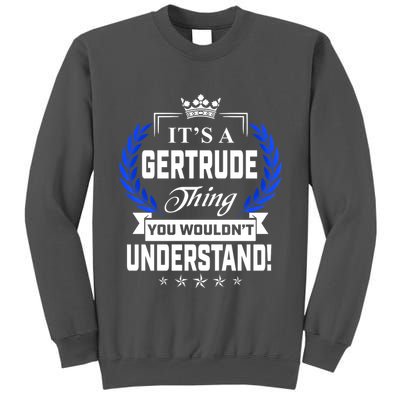 Gertrude Name Its' A Gertrude Thing You Wouldn't Understand Tall Sweatshirt