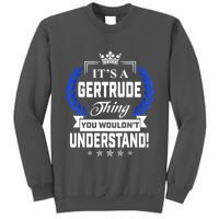 Gertrude Name Its' A Gertrude Thing You Wouldn't Understand Tall Sweatshirt