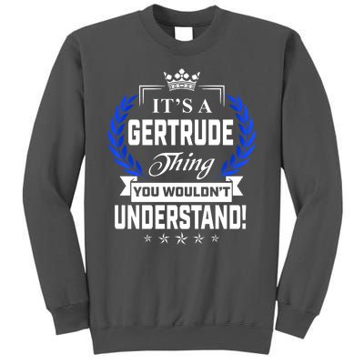 Gertrude Name Its' A Gertrude Thing You Wouldn't Understand Tall Sweatshirt