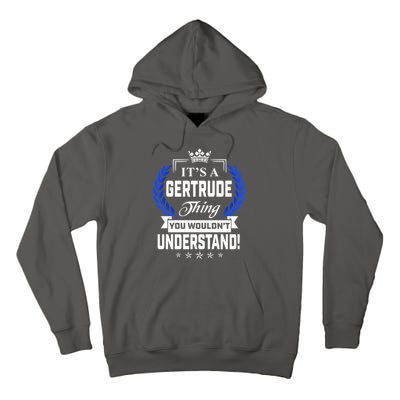 Gertrude Name Its' A Gertrude Thing You Wouldn't Understand Tall Hoodie