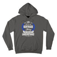 Gertrude Name Its' A Gertrude Thing You Wouldn't Understand Tall Hoodie