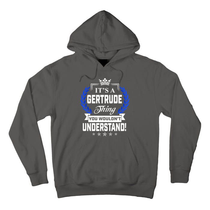 Gertrude Name Its' A Gertrude Thing You Wouldn't Understand Tall Hoodie