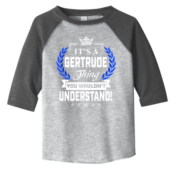 Gertrude Name Its' A Gertrude Thing You Wouldn't Understand Toddler Fine Jersey T-Shirt