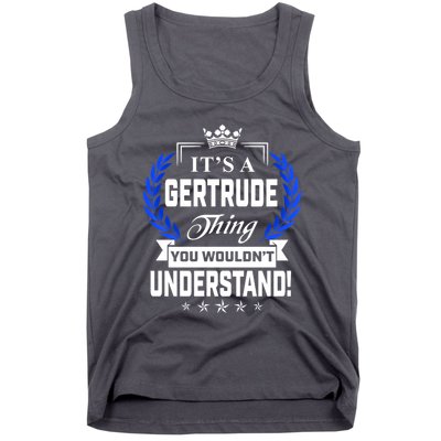 Gertrude Name Its' A Gertrude Thing You Wouldn't Understand Tank Top
