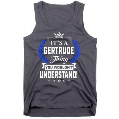 Gertrude Name Its' A Gertrude Thing You Wouldn't Understand Tank Top