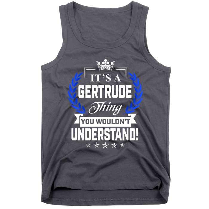Gertrude Name Its' A Gertrude Thing You Wouldn't Understand Tank Top