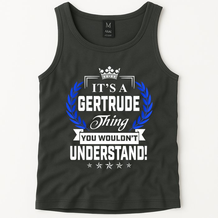 Gertrude Name Its' A Gertrude Thing You Wouldn't Understand Tank Top