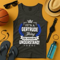 Gertrude Name Its' A Gertrude Thing You Wouldn't Understand Tank Top