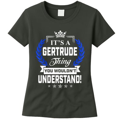 Gertrude Name Its' A Gertrude Thing You Wouldn't Understand Womens T-Shirt