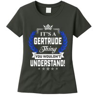 Gertrude Name Its' A Gertrude Thing You Wouldn't Understand Womens T-Shirt