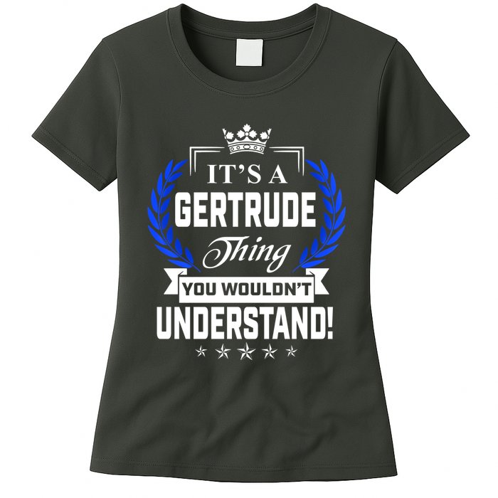 Gertrude Name Its' A Gertrude Thing You Wouldn't Understand Womens T-Shirt
