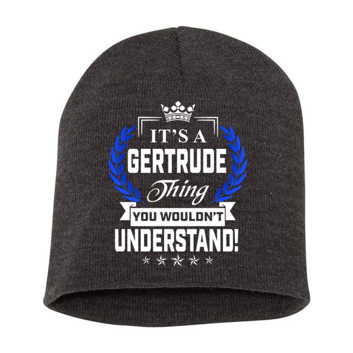 Gertrude Name Its' A Gertrude Thing You Wouldn't Understand Short Acrylic Beanie