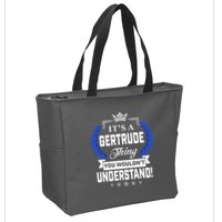Gertrude Name Its' A Gertrude Thing You Wouldn't Understand Zip Tote Bag