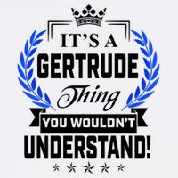 Gertrude Name Its' A Gertrude Thing You Wouldn't Understand Garment-Dyed Sweatshirt