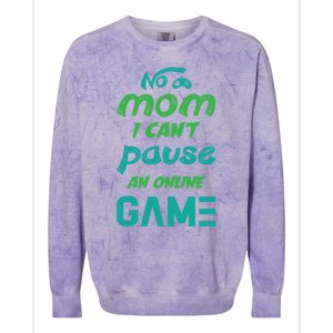 Gaming No Mom I Cant Pause An Online Game Meaningful Gift Colorblast Crewneck Sweatshirt