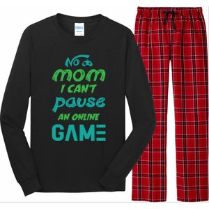 Gaming No Mom I Cant Pause An Online Game Meaningful Gift Long Sleeve Pajama Set