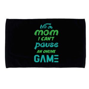 Gaming No Mom I Cant Pause An Online Game Meaningful Gift Microfiber Hand Towel