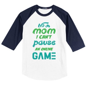 Gaming No Mom I Cant Pause An Online Game Meaningful Gift Baseball Sleeve Shirt