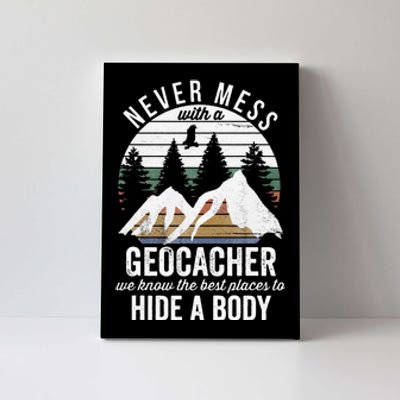 Geocaching Never Mess With Geocacher Geocaching Canvas