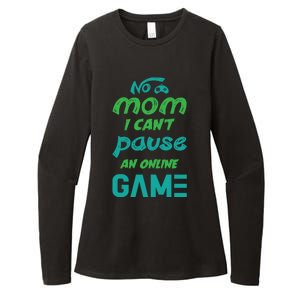 Gaming No Mom I Cant Pause An Online Game Gift Womens CVC Long Sleeve Shirt