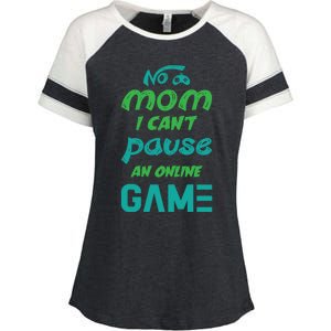 Gaming No Mom I Cant Pause An Online Game Gift Enza Ladies Jersey Colorblock Tee