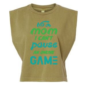 Gaming No Mom I Cant Pause An Online Game Gift Garment-Dyed Women's Muscle Tee