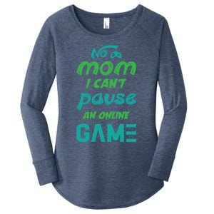 Gaming No Mom I Cant Pause An Online Game Gift Women's Perfect Tri Tunic Long Sleeve Shirt