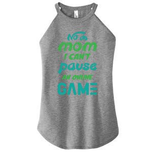 Gaming No Mom I Cant Pause An Online Game Gift Women's Perfect Tri Rocker Tank