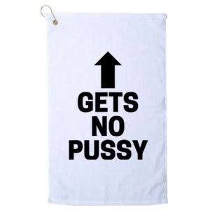 Gets No Pussy Funny Adult Humor Platinum Collection Golf Towel