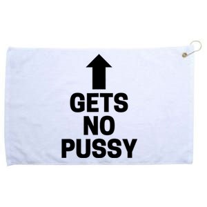 Gets No Pussy Funny Adult Humor Grommeted Golf Towel