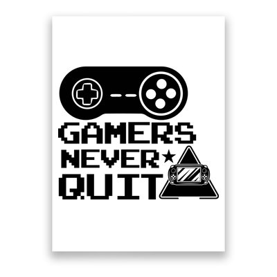 Gamers Never Quit Poster