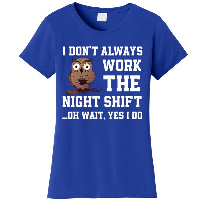 Great Night Shift Saying Funny Owl Nursing Team Gift Women's T-Shirt