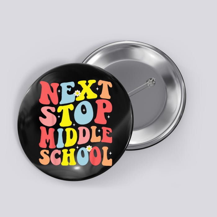 Groovy Next Stop Middle School Elementary School Graduation Button