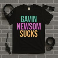 Gavin Newsom Sucks T-Shirt