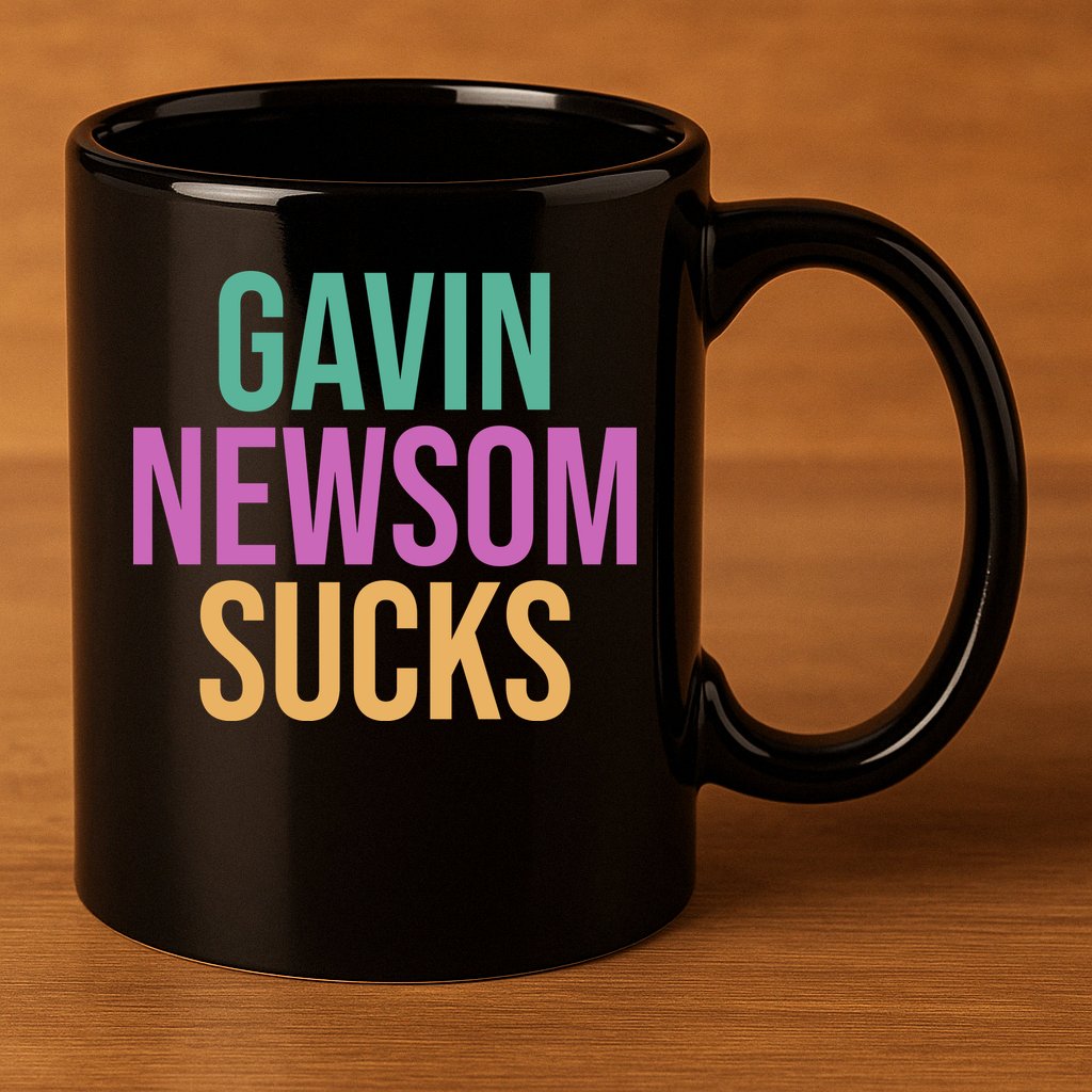 Gavin Newsom Sucks 11oz C Handle Ceramic Mug