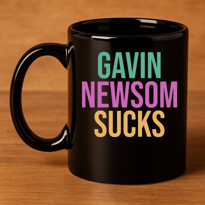 Gavin Newsom Sucks 11oz C Handle Ceramic Mug