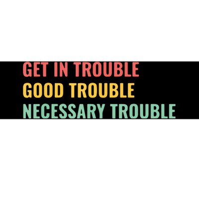 Good Necessary Trouble Bumper Sticker